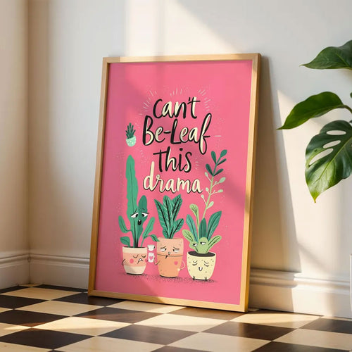 Art Print – Cant Be-Leaf Drama