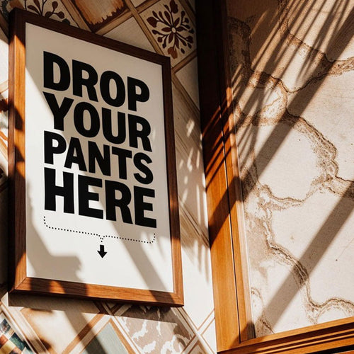 Art Print – Drop Your Pants – BLACK