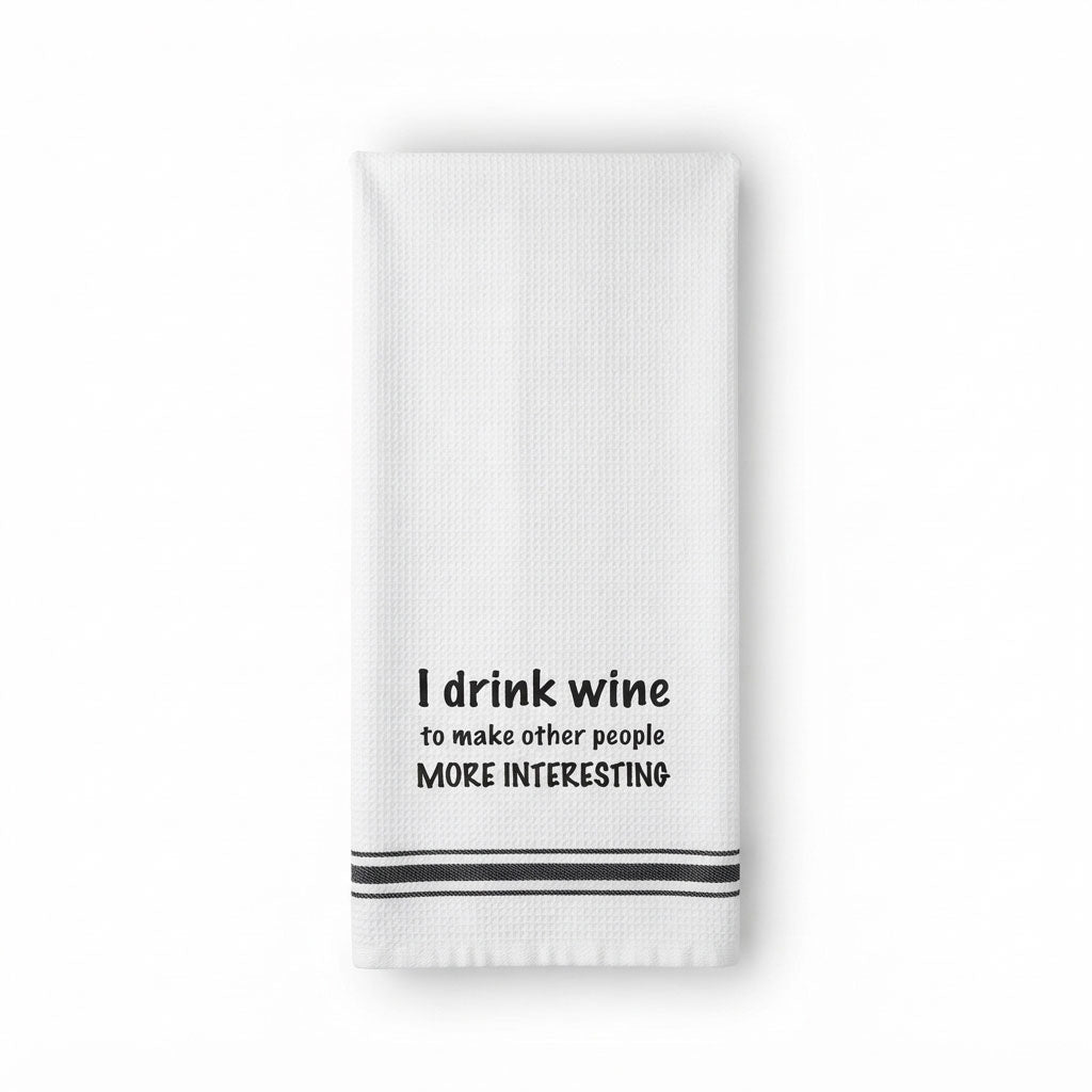 Tea Towel – More Interesting with Wine