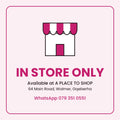 In store only at A PLACE TO SHOP